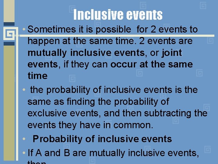 Inclusive events • Sometimes it is possible for 2 events to happen at the Inclusive events • Sometimes it is possible for 2 events to happen at the