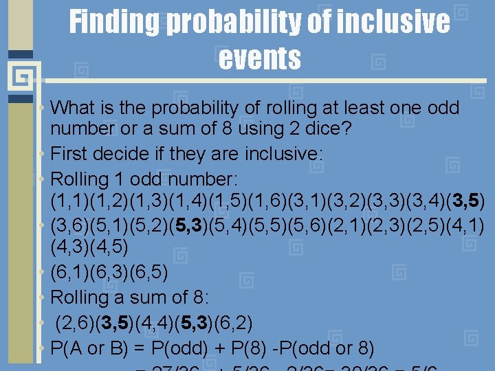 Finding probability of inclusive events • What is the probability of rolling at least Finding probability of inclusive events • What is the probability of rolling at least