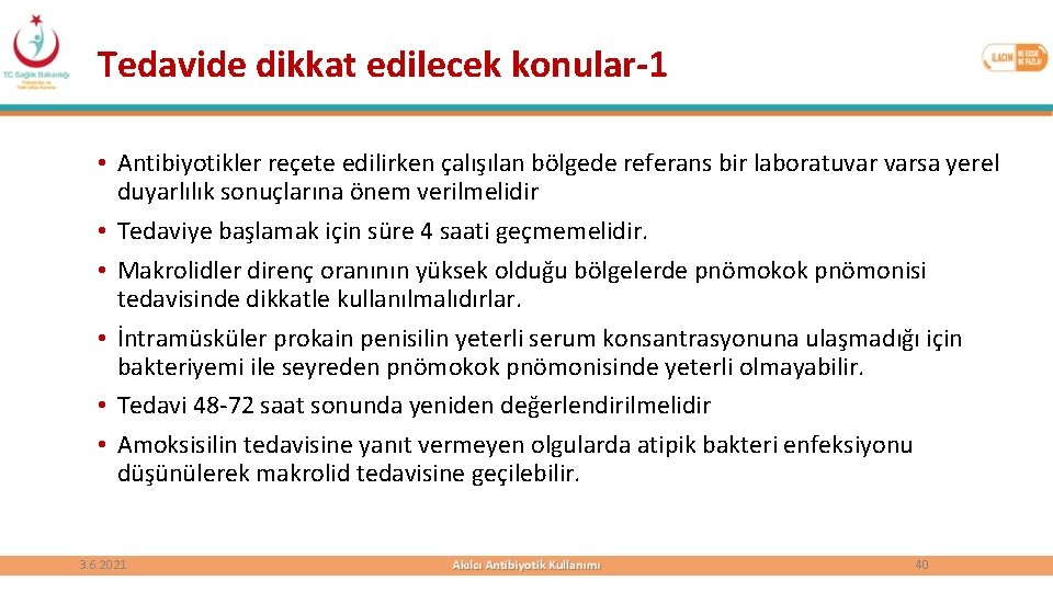 Tedavide dikkat edilecek konular-1 • Antibiyotikler reçete edilirken çalışılan bölgede referans bir laboratuvar varsa