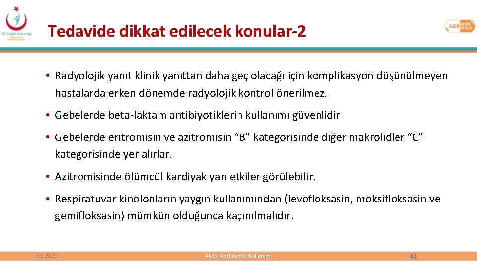 Tedavide dikkat edilecek konular-2 • Radyolojik yanıt klinik yanıttan daha geç olacağı için komplikasyon