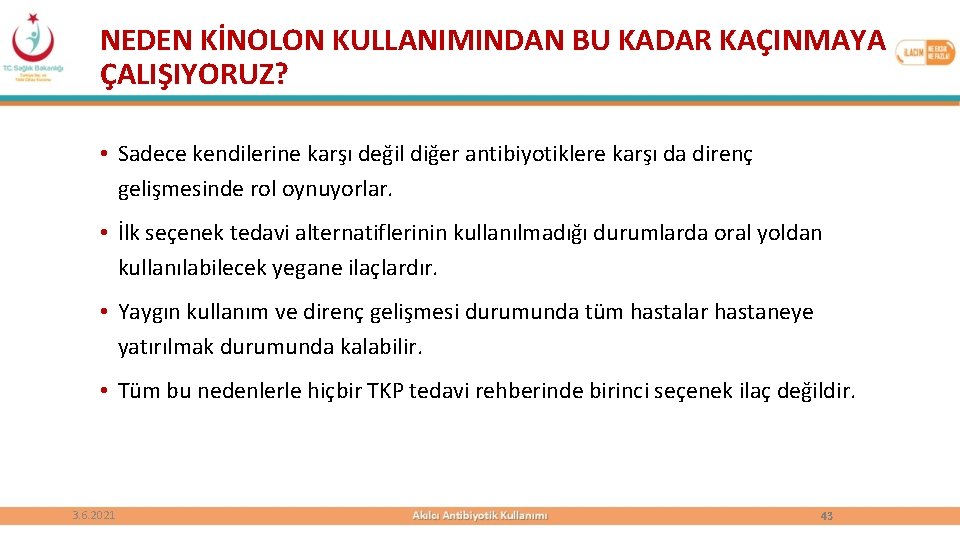 NEDEN KİNOLON KULLANIMINDAN BU KADAR KAÇINMAYA ÇALIŞIYORUZ? • Sadece kendilerine karşı değil diğer antibiyotiklere