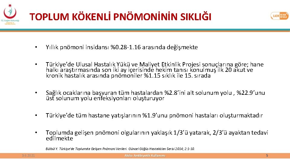 TOPLUM KÖKENLİ PNÖMONİNİN SIKLIĞI • Yıllık pnömoni insidansı %0. 28 -1. 16 arasında değişmekte