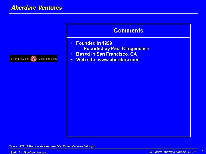 Aberdare Ventures Comments • Founded in 1999 – Founded by Paul Klingenstein • Based