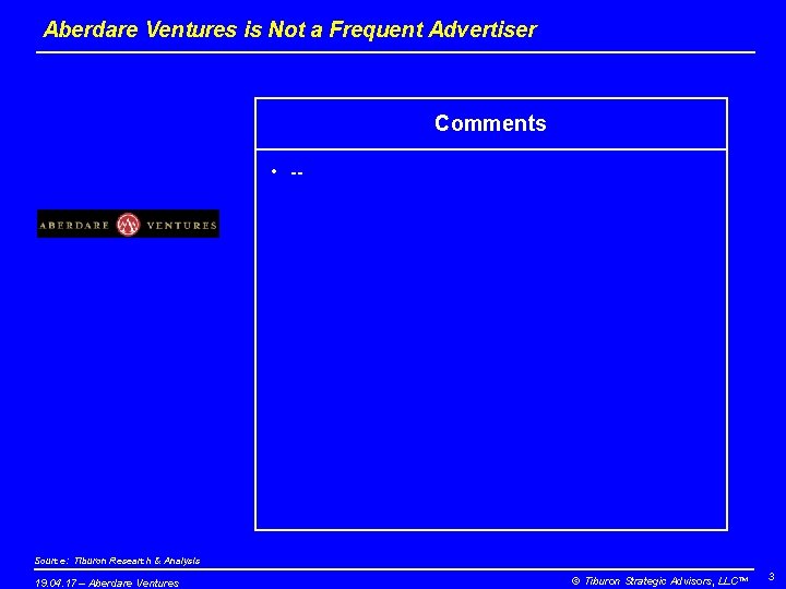 Aberdare Ventures is Not a Frequent Advertiser Comments • -- Source: Tiburon Research &