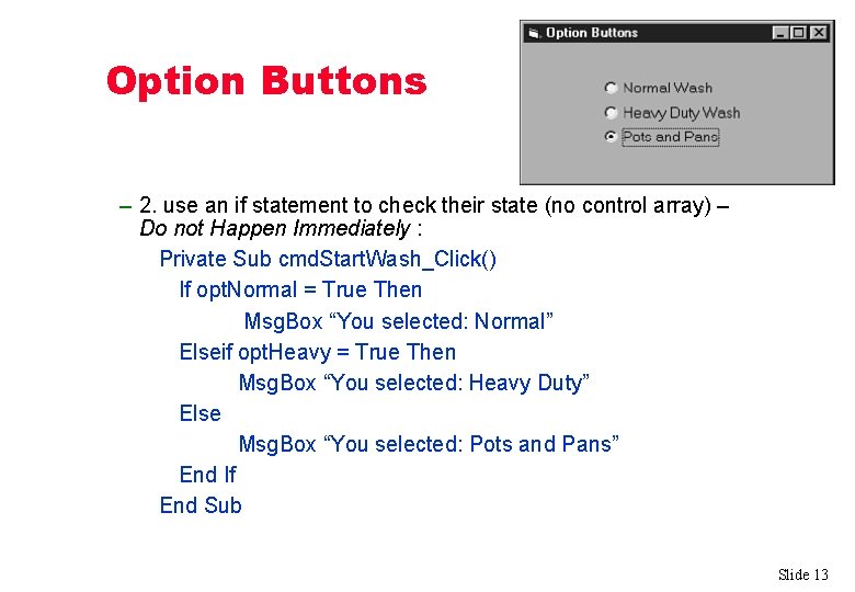 Option Buttons – 2. use an if statement to check their state (no control