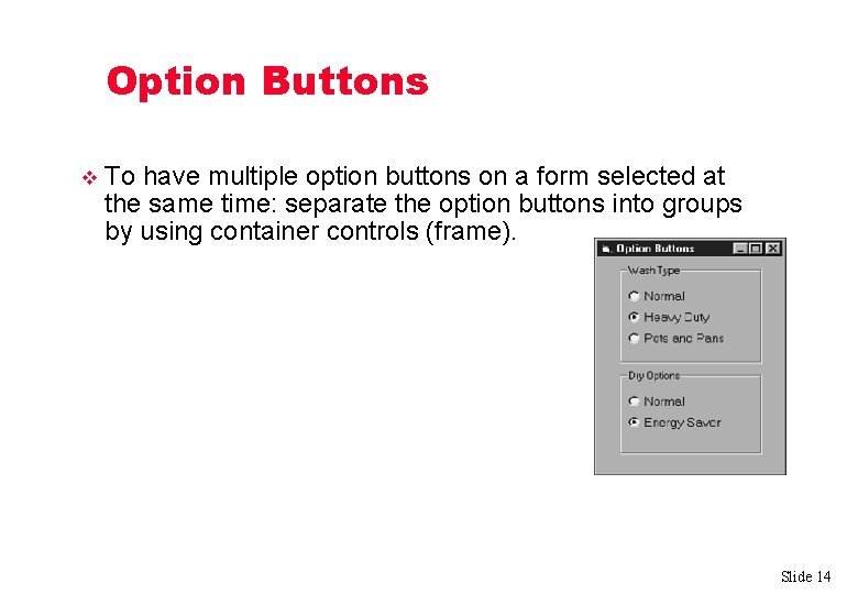 Option Buttons v To have multiple option buttons on a form selected at the
