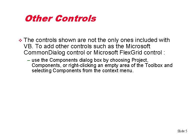 Other Controls v The controls shown are not the only ones included with VB.