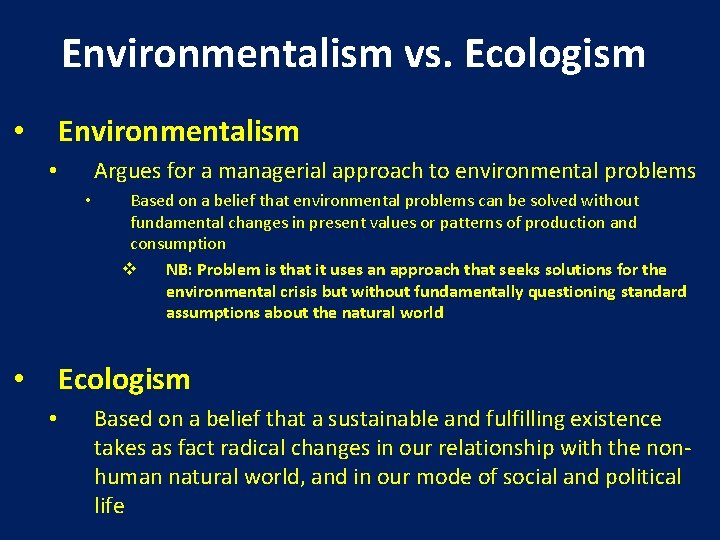 Environmentalism vs. Ecologism Environmentalism • Argues for a managerial approach to environmental problems •