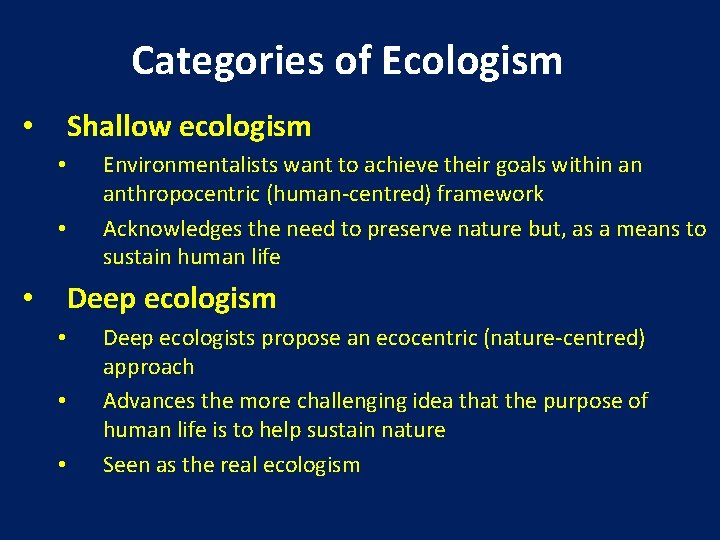 Categories of Ecologism Shallow ecologism • • • Environmentalists want to achieve their goals