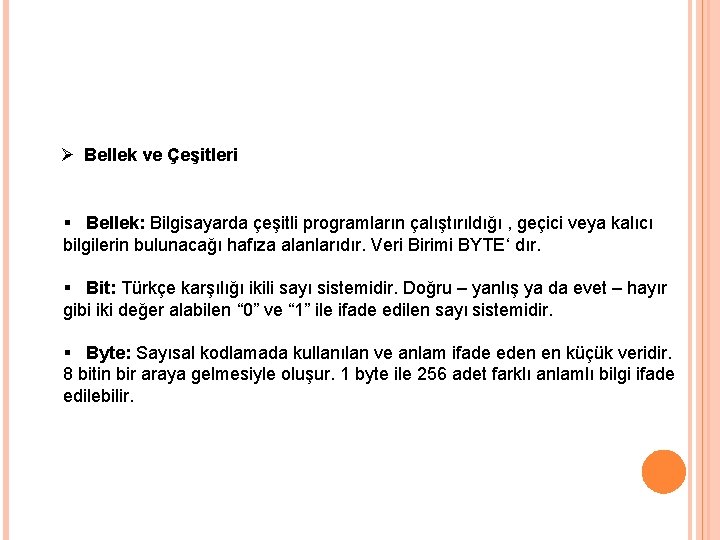 Ø Bellek ve Çeşitleri § Bellek: Bilgisayarda çeşitli programların çalıştırıldığı , geçici veya kalıcı