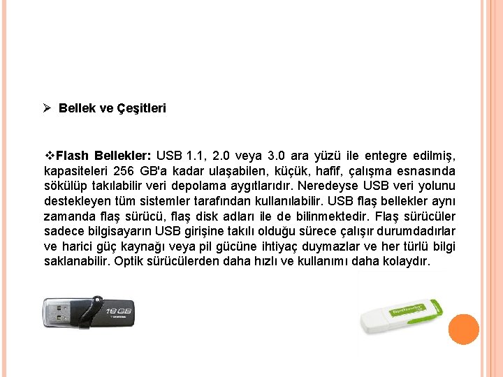 Ø Bellek ve Çeşitleri v. Flash Bellekler: USB 1. 1, 2. 0 veya 3.