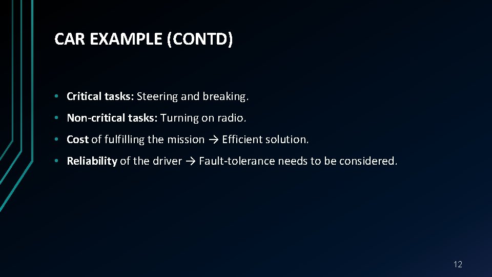 CAR EXAMPLE (CONTD) • Critical tasks: Steering and breaking. • Non-critical tasks: Turning on