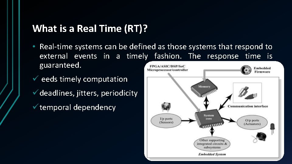 What is a Real Time (RT)? • Real-time systems can be defined as those