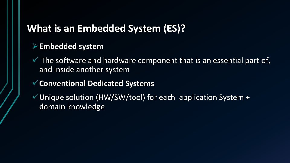 What is an Embedded System (ES)? Ø Embedded system ü The software and hardware