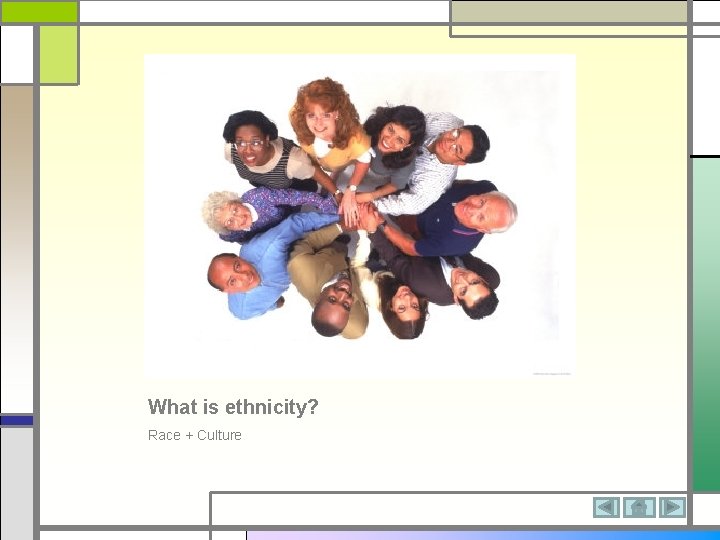 What is ethnicity? Race + Culture 