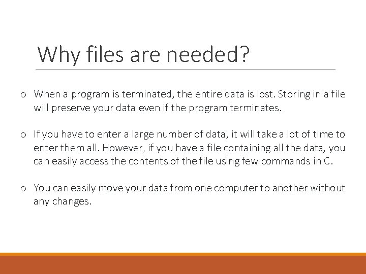 Why files are needed? o When a program is terminated, the entire data is