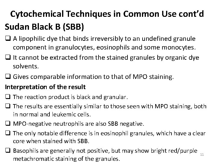 Cytochemical Techniques in Common Use cont’d Sudan Black B (SBB) q A lipophilic dye