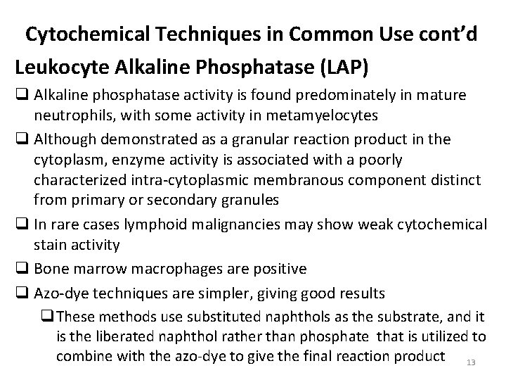 Cytochemical Techniques in Common Use cont’d Leukocyte Alkaline Phosphatase (LAP) q Alkaline phosphatase activity
