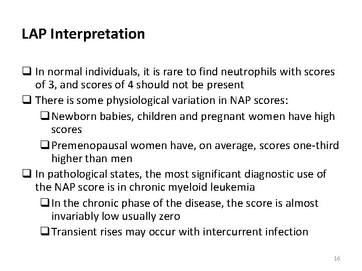 LAP Interpretation q In normal individuals, it is rare to find neutrophils with scores
