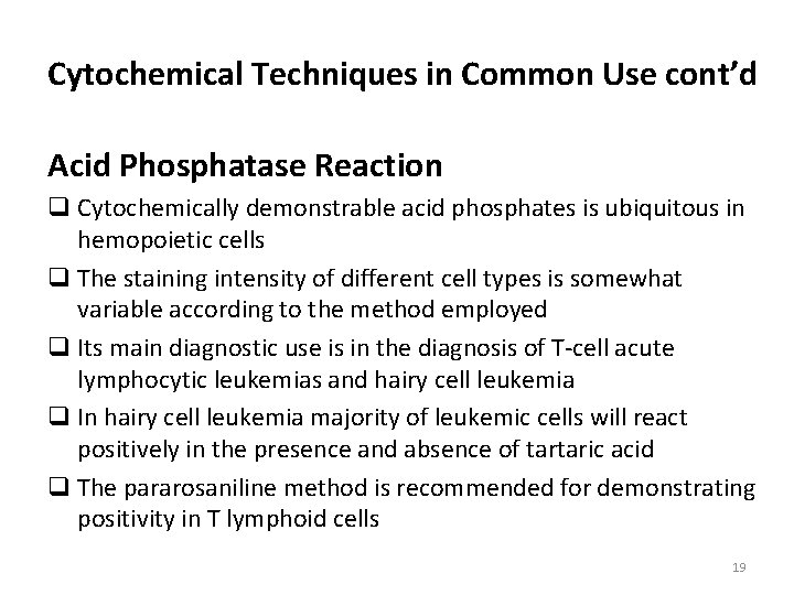 Cytochemical Techniques in Common Use cont’d Acid Phosphatase Reaction q Cytochemically demonstrable acid phosphates