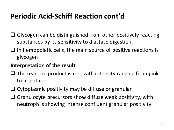 Periodic Acid-Schiff Reaction cont’d q Glycogen can be distinguished from other positively reacting substances