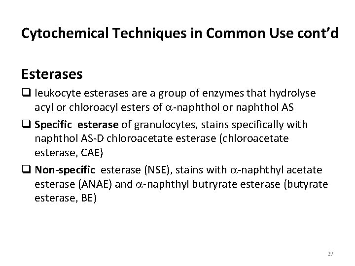 Cytochemical Techniques in Common Use cont’d Esterases q leukocyte esterases are a group of