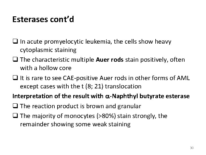 Esterases cont’d q In acute promyelocytic leukemia, the cells show heavy cytoplasmic staining q