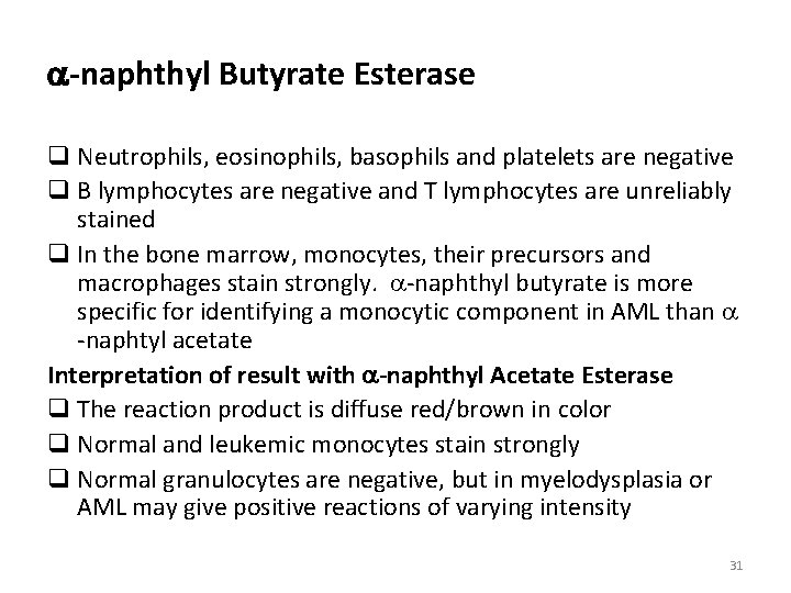  -naphthyl Butyrate Esterase q Neutrophils, eosinophils, basophils and platelets are negative q B