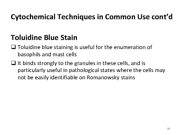 Cytochemical Techniques in Common Use cont’d Toluidine Blue Stain q Toluidine blue staining is