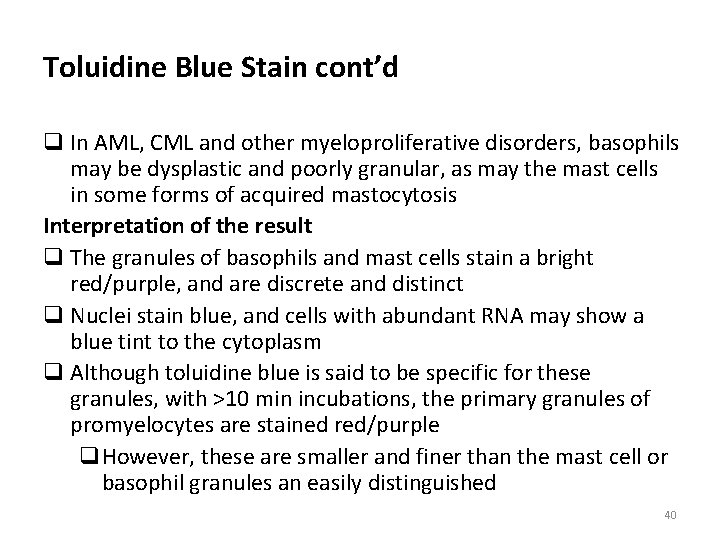 Toluidine Blue Stain cont’d q In AML, CML and other myeloproliferative disorders, basophils may