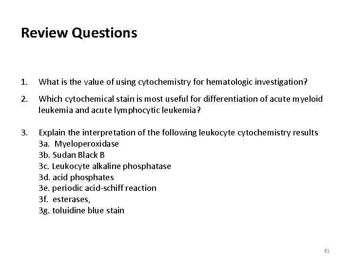 Review Questions 1. What is the value of using cytochemistry for hematologic investigation? 2.