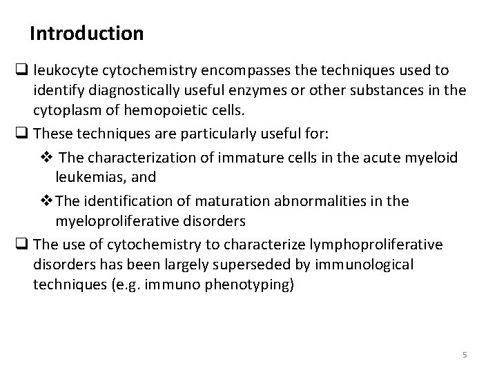 Introduction q leukocyte cytochemistry encompasses the techniques used to identify diagnostically useful enzymes or