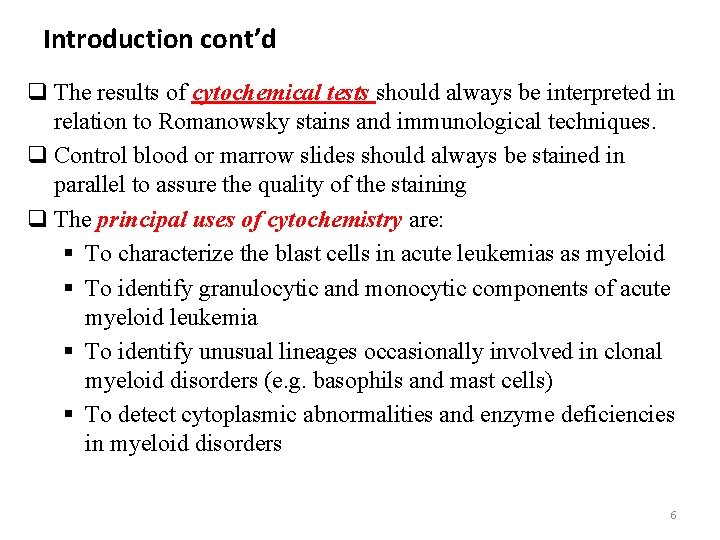 Introduction cont’d q The results of cytochemical tests should always be interpreted in relation