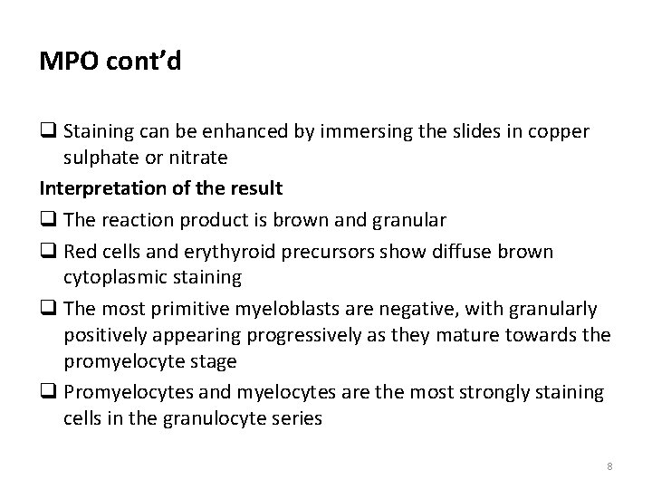 MPO cont’d q Staining can be enhanced by immersing the slides in copper sulphate