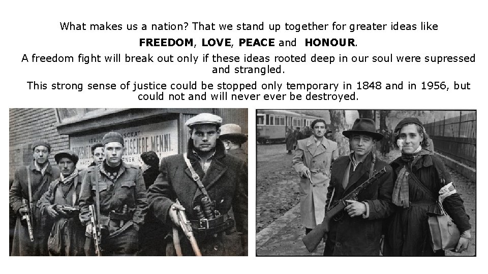 What makes us a nation? That we stand up together for greater ideas like