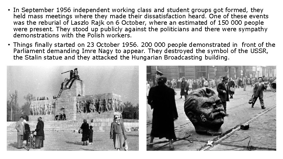  • In September 1956 independent working class and student groups got formed, they