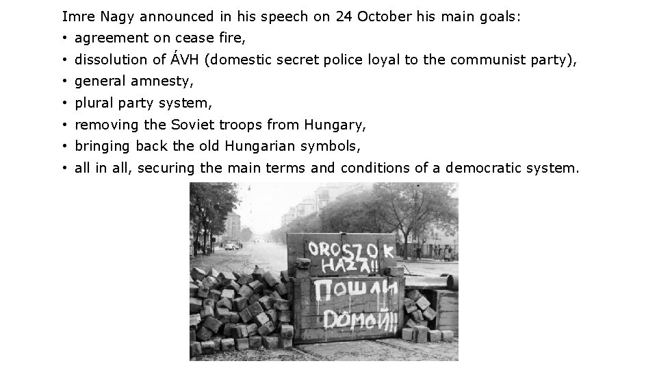 Imre Nagy announced in his speech on 24 October his main goals: • agreement