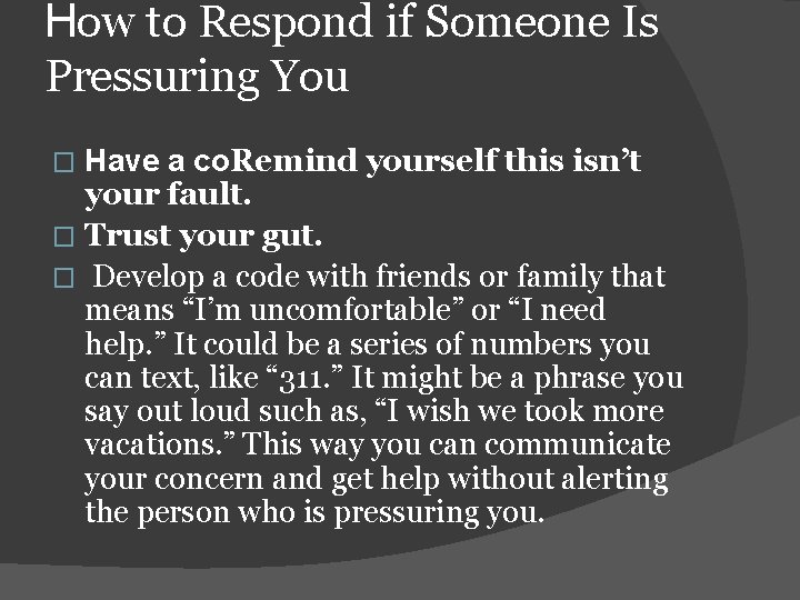 How to Respond if Someone Is Pressuring You Have a co. Remind yourself this