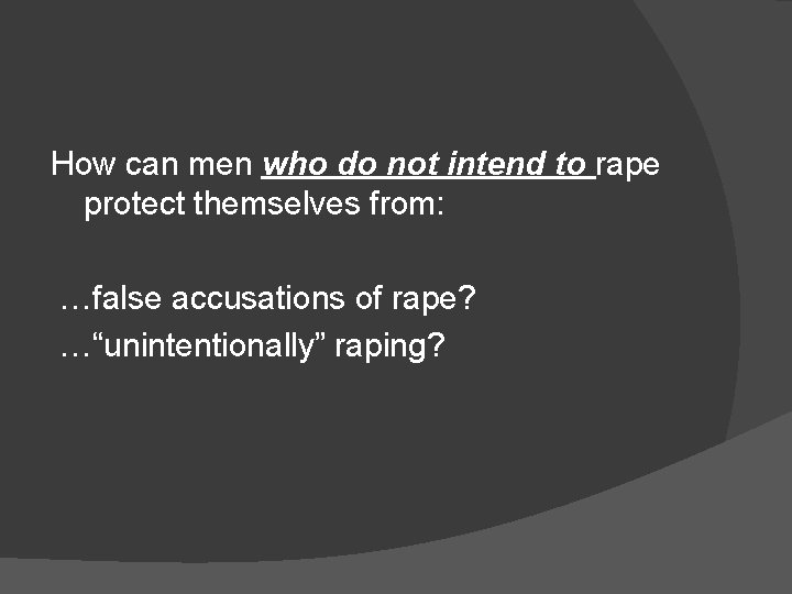 How can men who do not intend to rape protect themselves from: …false accusations
