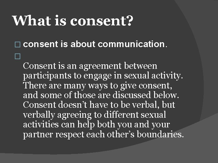 What is consent? � consent is about communication. � Consent is an agreement between
