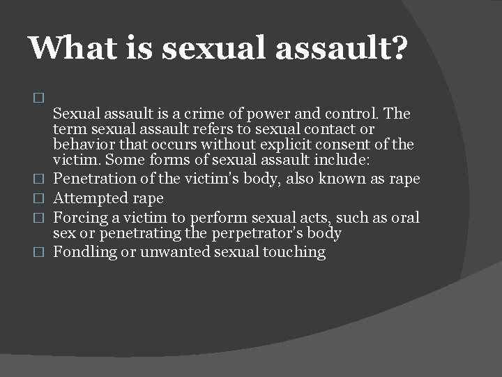 What is sexual assault? � � � Sexual assault is a crime of power