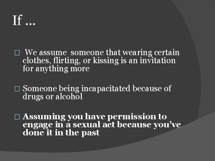 If … � We assume someone that wearing certain clothes, flirting, or kissing is