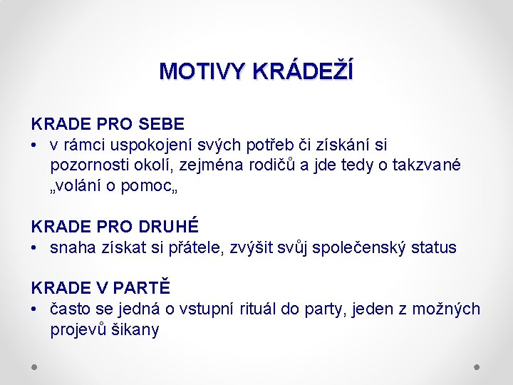 MOTIVY KRÁDEŽÍ KRADE PRO SEBE • v rámci uspokojení svých potřeb či získání si