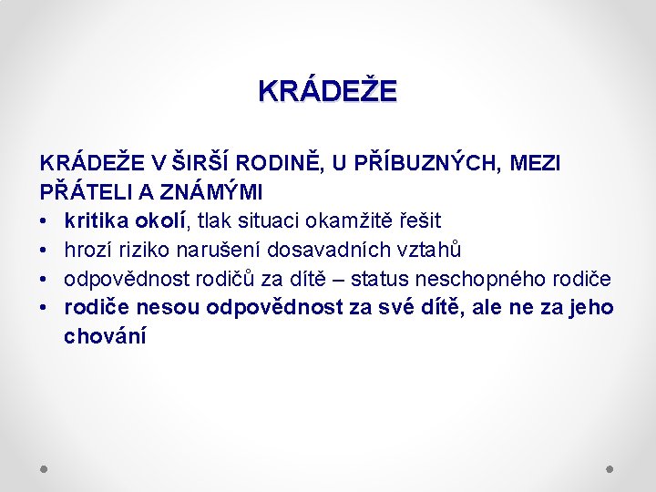 KRÁDEŽE V ŠIRŠÍ RODINĚ, U PŘÍBUZNÝCH, MEZI PŘÁTELI A ZNÁMÝMI • kritika okolí, tlak