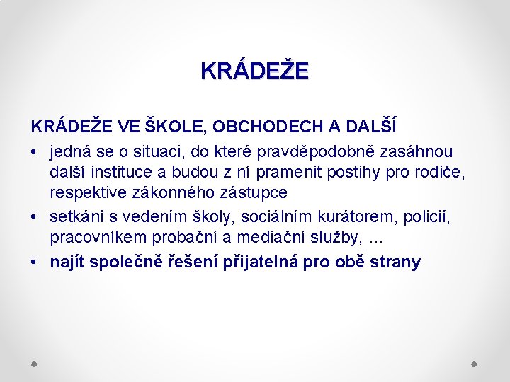 KRÁDEŽE VE ŠKOLE, OBCHODECH A DALŠÍ • jedná se o situaci, do které pravděpodobně