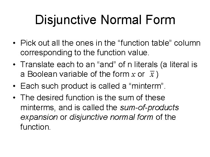 Disjunctive Normal Form • Pick out all the ones in the “function table” column