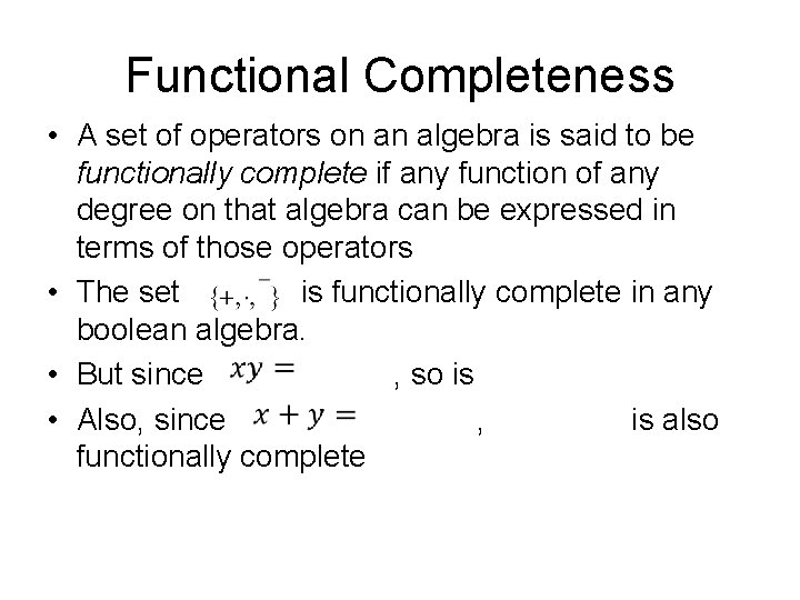Functional Completeness • A set of operators on an algebra is said to be