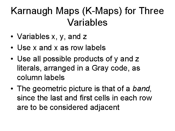 Karnaugh Maps (K-Maps) for Three Variables • Variables x, y, and z • Use