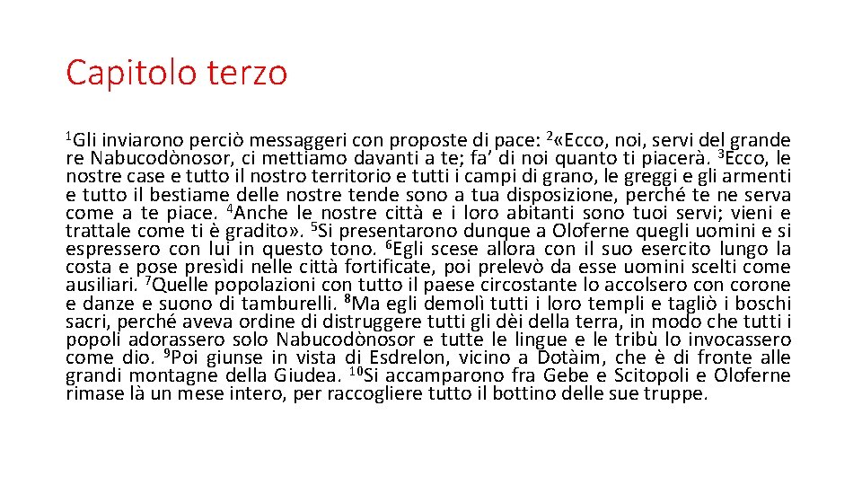 Capitolo terzo 1 Gli inviarono perciò messaggeri con proposte di pace: 2 «Ecco, noi,