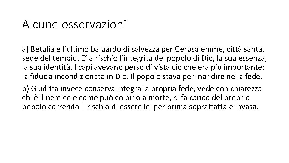 Alcune osservazioni a) Betulia è l’ultimo baluardo di salvezza per Gerusalemme, città santa, sede